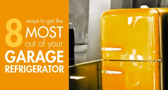 Refrigerator with text: "8 ways to get the most out of your garage refrigerator"