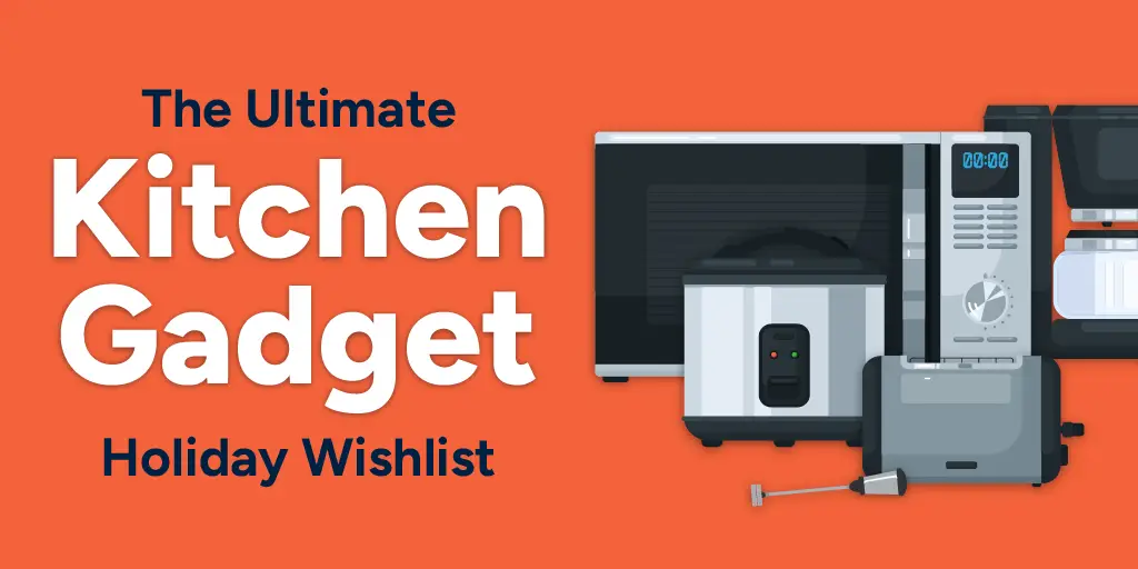 The Ultimate Kitchen Gadget Holiday Wishlist Mr. Appliance